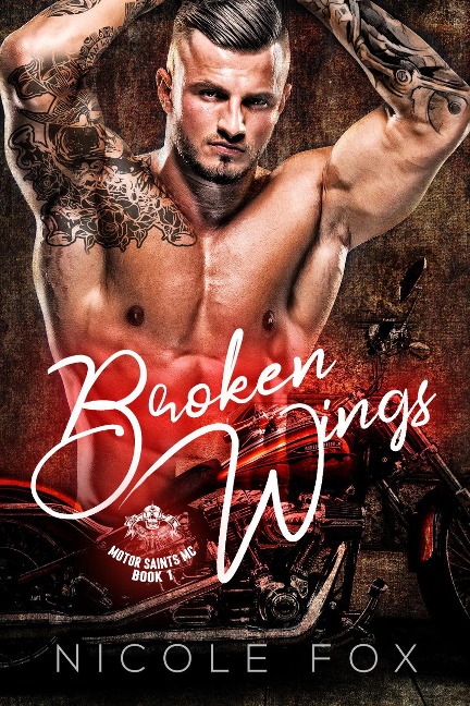 Broken Wings (The Motor Saints MC, #1) - Nicole Fox