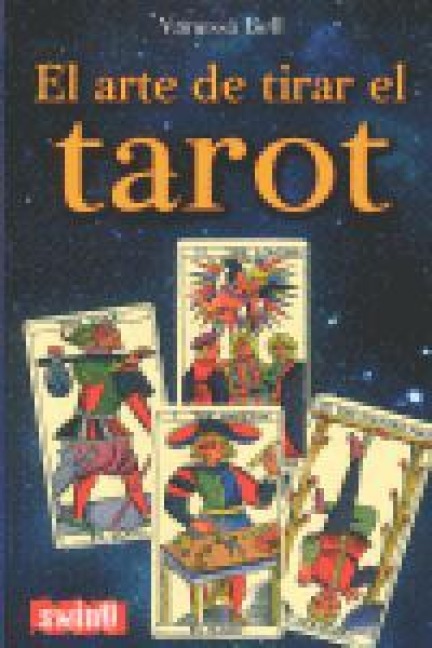 ARTE DE TIRAR EL TAROT, EL. Conozca las distintas maneras de tirar las cartas e interpretar el tarot - 