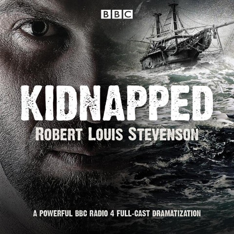 Kidnapped: BBC Radio 4 Full-Cast Dramatisation - Robert Louis Stevenson