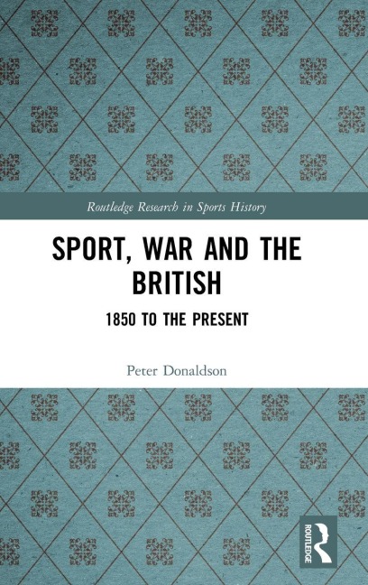 Sport, War and the British - Peter Donaldson