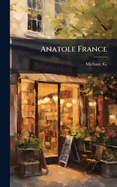 Anatole France - G B Michaut