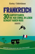 Cover-Bild zum Titel 'Frankreich. 30 Campertouren, die man einmal im Leben gemacht haben muss' von 'Anna Kontny, Florian Schlotzhauer'
