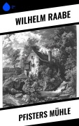 Cover-Bild zum Titel 'Pfisters Mühle' von 'Wilhelm Raabe'