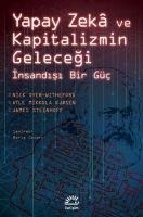 Yapay Zeka ve Kapitalizmin Gelecegi - Nick Dyer-Witheford, Atle Mikkola Kjosen, James Steinhoff