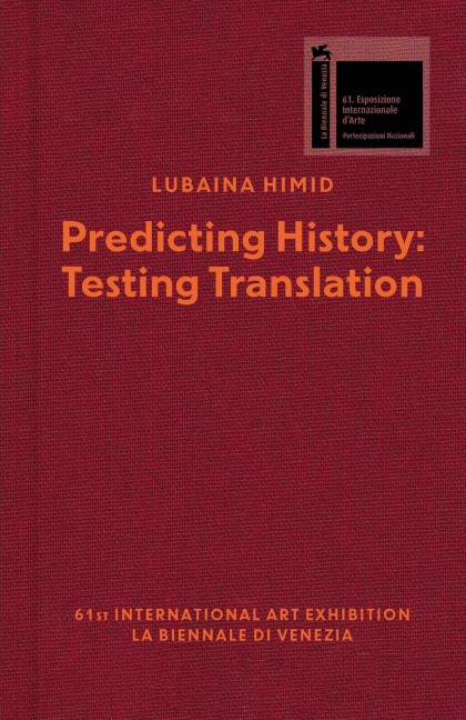Lubaina Himid. Predicting History, Testing Translation - 