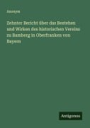 Cover-Bild zum Titel 'Zehnter Bericht über das Bestehen und Wirken des historischen Vereins zu Bamberg in Oberfranken von Bayern' von 'Anonym'