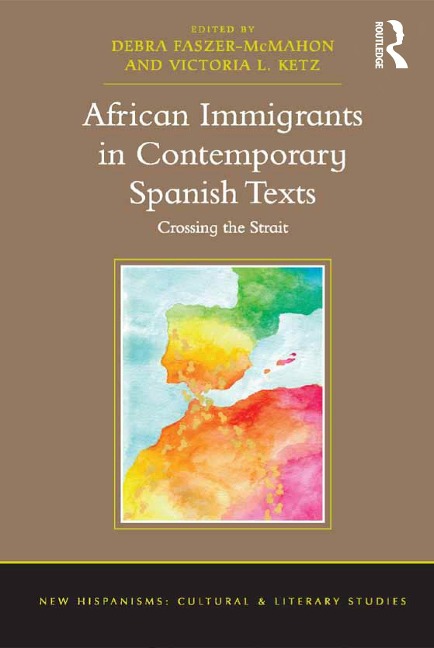 African Immigrants in Contemporary Spanish Texts - Debra Faszer-McMahon, Victoria L. Ketz