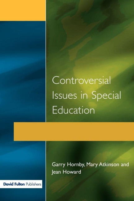 Controversial Issues in Special Education - Garry Hornby, Mary Atkinson, Jean Howard
