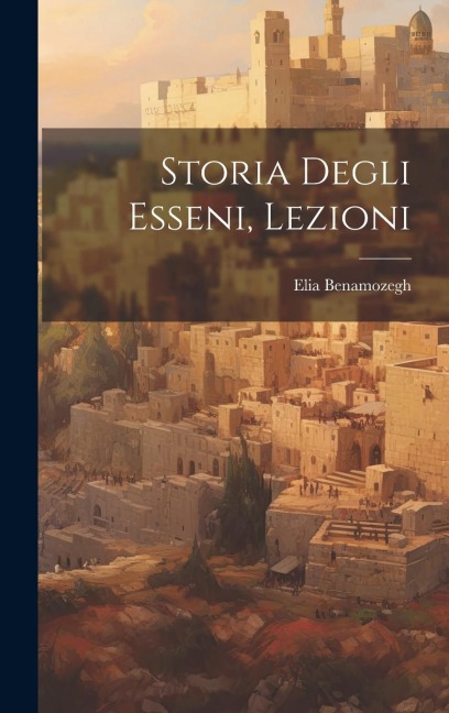 Storia degli esseni, lezioni - Elia Benamozegh