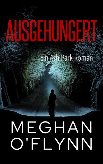 Ausgehungert: Ein Ash Park Roman (Ash Park (German), #2) - Meghan O'Flynn