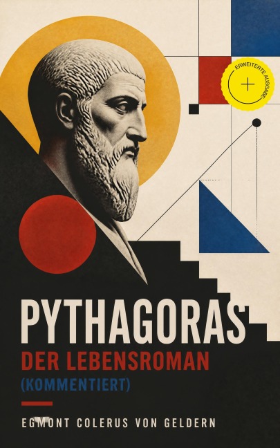 Pythagoras - Der Lebensroman (Kommentiert) - Egmont Colerus von Geldern