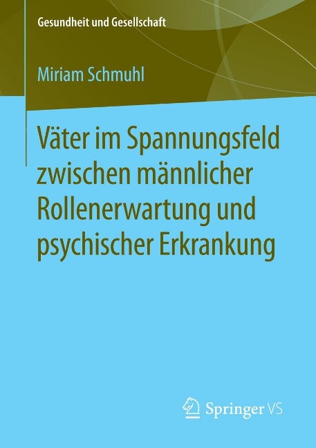 Väter im Spannungsfeld zwischen männlicher Rollenerwartung und psychischer Erkrankung - Miriam Schmuhl