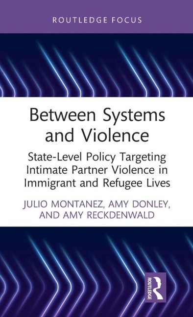 Between Systems and Violence - Julio Montanez, Amy Reckdenwald, Amy Donley