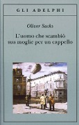 Cover-Bild zum Titel 'L' uomo che scambiò sua moglie per un cappello' von 'Oliver Sacks'
