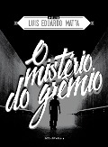 O mistério do grêmio - Luiz Eduardo Matta