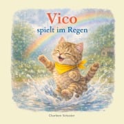 Cover-Bild zum Titel 'Vico spielt im Regen' von 'Charleen Schuster'