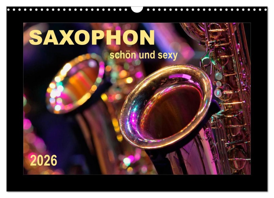 Saxophon - schön und sexy (Wandkalender 2026 DIN A3 quer), CALVENDO Monatskalender - Peter Roder