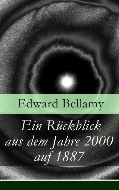 Ein Rückblick aus dem Jahre 2000 auf 1887 - Edward Bellamy