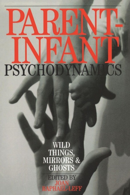 Parent-Infant Psychodynamics - Joan Raphael-Leff