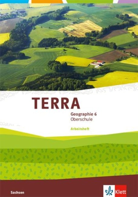 TERRA Geographie 6. Schülerarbeitsheft Klasse 6. Ausgabe Sachsen Oberschule - 