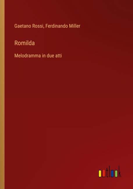 Romilda - Gaetano Rossi, Ferdinando Miller