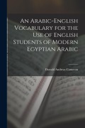 Cover-Bild zum Titel 'An Arabic-English Vocabulary for the Use of English Students of Modern Egyptian Arabic' von 'Donald Andreas Cameron'