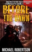 Cover-Bild zum Titel 'Before The Dawn (Nederlandse editie) - A Post-Apocalyptic Survival Thriller (Beyond These Walls (Nederlandse editie), #9)' von 'Michael Robertson'