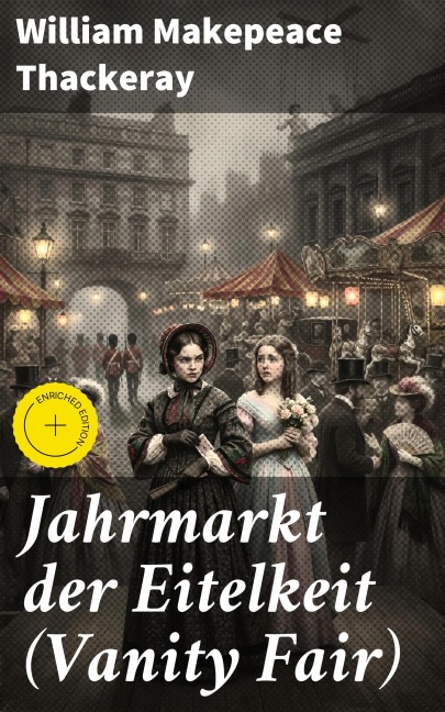 Jahrmarkt der Eitelkeit (Vanity Fair) - William Makepeace Thackeray