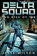 Delta Squad - The Rise Of 188 - Jesse Wilson