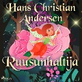 Cover-Bild zum Titel 'Ruusunhaltija' von 'H. C. Andersen'