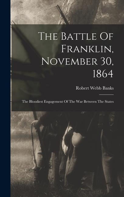 The Battle Of Franklin, November 30, 1864 - Robert Webb Banks