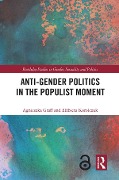 Cover-Bild zum Titel 'Anti-Gender Politics in the Populist Moment' von 'Agnieszka Graff, Elzbieta Korolczuk'