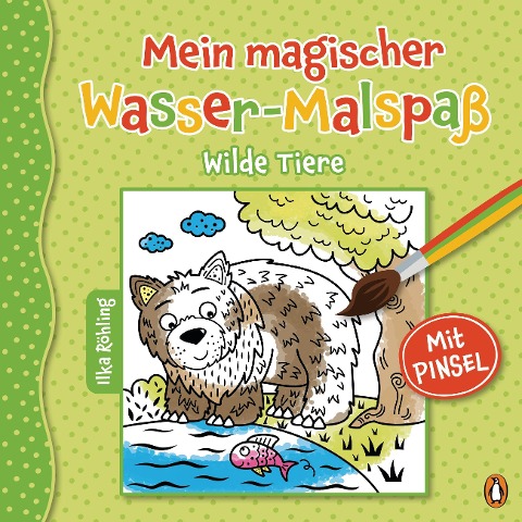 Mein magischer Wasser-Malspaß - Wilde Tiere - Ilka Röhling
