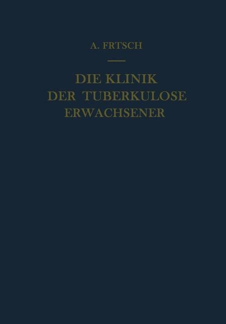 Die Klinik der Tuberkulose Erwachsener - Alfred Frisch