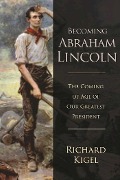 Cover-Bild zum Titel 'Becoming Abraham Lincoln' von 'Richard Kigel'