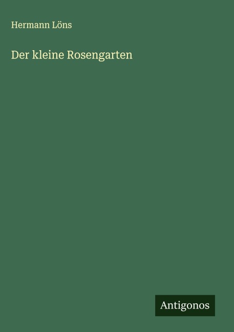 Der kleine Rosengarten - Hermann Löns