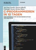 Cover-Bild zum Titel 'C-Programmieren in 10 Tagen' von 'Jan Peter Gehrke, Michael Baum, Patrick Köberle, Christoph Tenten'