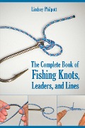 Cover-Bild zum Titel 'Complete Book of Fishing Knots, Leaders, and Lines' von 'Lindsey Philpott'