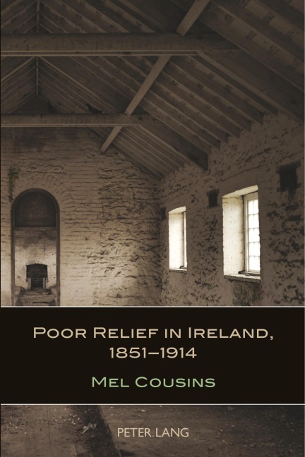 Poor Relief in Ireland, 1851-1914 - Mel Cousins