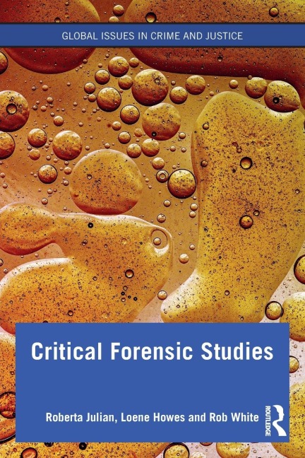 Critical Forensic Studies - Roberta Julian, Rob White, Loene Howes