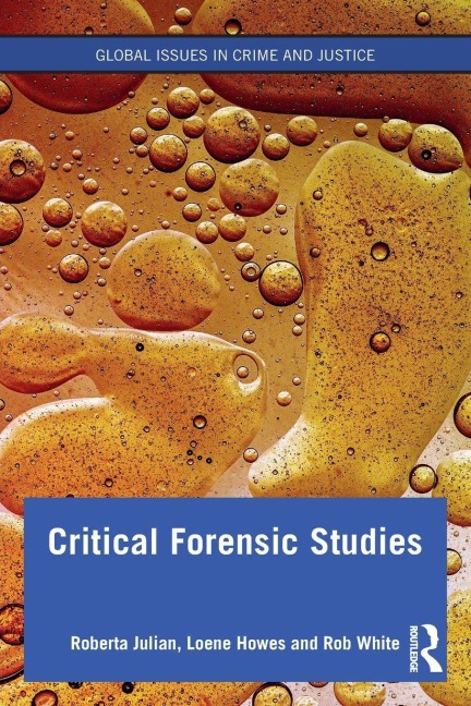 Critical Forensic Studies - Roberta Julian, Rob White, Loene Howes