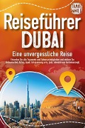 Cover-Bild zum Titel 'REISEFÜHRER DUBAI - Eine unvergessliche Reise: Erkunden Sie alle Traumorte und Sehenswürdigkeiten und erleben Sie Kulinarisches, Action, Spaß, Entspannung uvm. (inkl. interaktivem Kartenkonzept)' von 'Travel World'