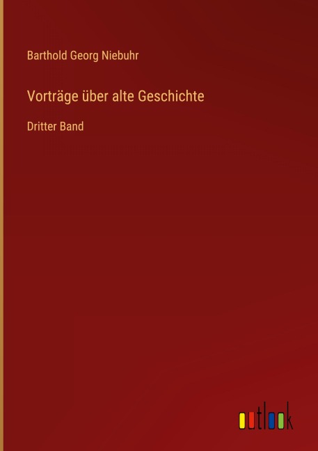 Vorträge über alte Geschichte - Barthold Georg Niebuhr