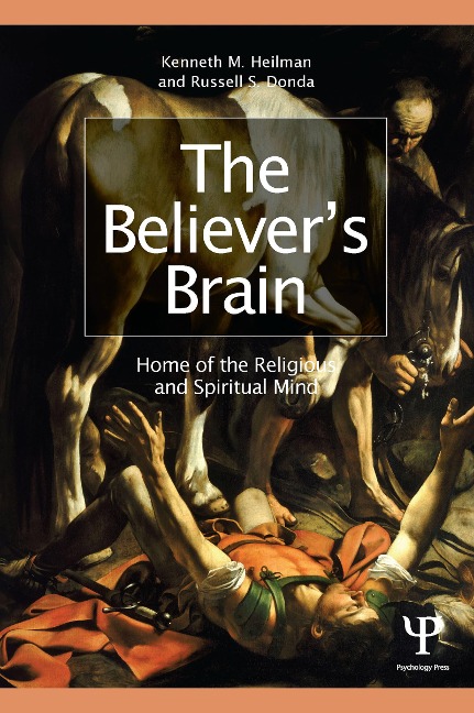The Believer's Brain - Kenneth M. Heilman, Russell S. Donda