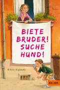 Biete Bruder! Suche Hund! - Nikola Huppertz