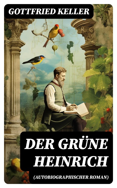 Der Grüne Heinrich (Autobiographischer Roman) - Gottfried Keller