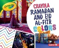 Crayola Ramadan and Eid Al-Fitr Colors - Mari C Schuh