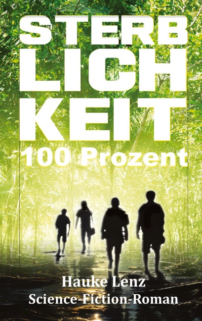 Sterblichkeit: 100 Prozent - Hauke Lenz