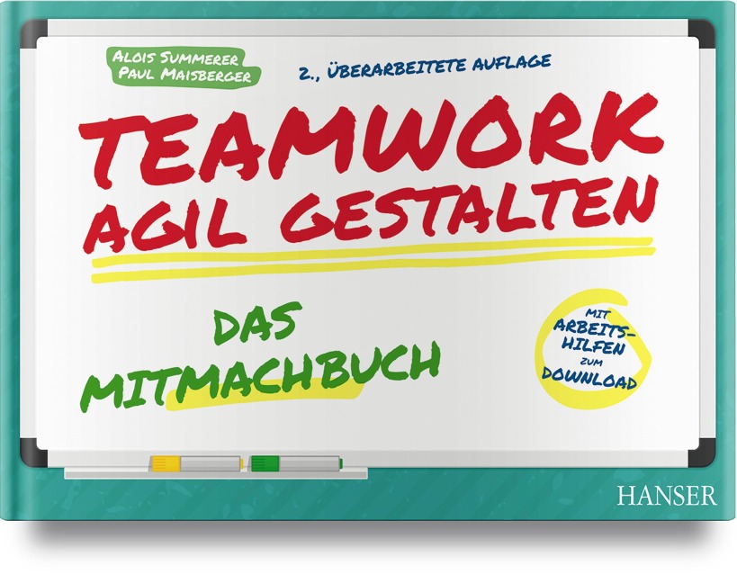Teamwork agil gestalten - Das Mitmachbuch - Alois Summerer, Paul Maisberger