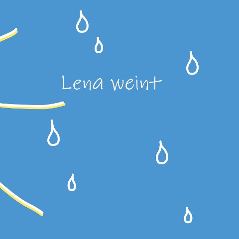 Lena weint - Eva Denk, Elisabeth Salmhofer